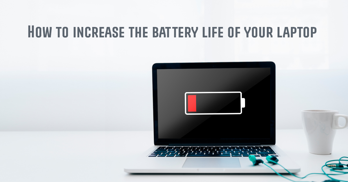 How to Increase the Battery Life of Your Laptop