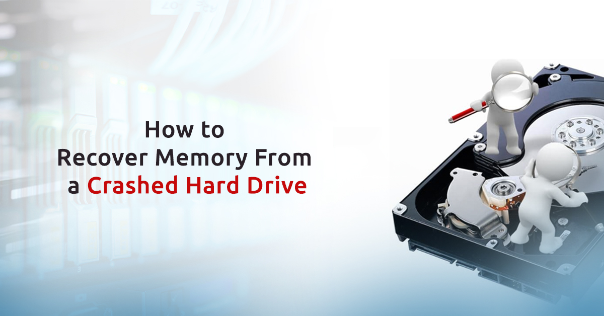 How to recover memory from crashed hard drive